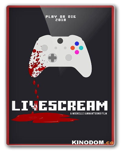 Лайвскрим / Livescream / 2018 WEB-DLRip