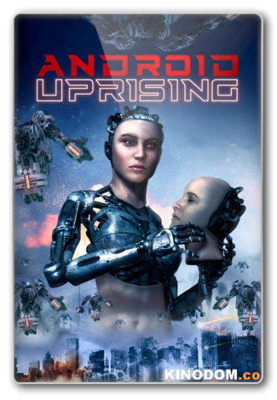 Восстание андроидов / Android Uprising / 2020 WEB-DLRip