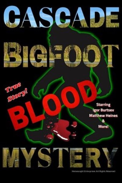 Cascade Bigfoot Blood Mystery / Бигфут Загадочная Кровь В Каскадных Горах (2022) Web-Dlrip